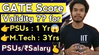 🔴What is Validity of your GATE Score for PSU & MTech from IITs | PSUs Criteria & Salary. GATE 2023