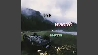 ONE WRONG MOVE