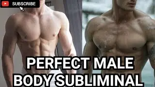 Perfect Male Body Subliminal | Powerful Affirmations for Strength, Muscle & Confidence 