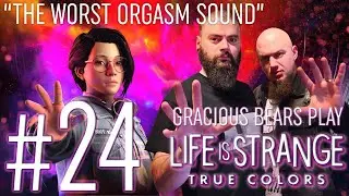 Gracious Bears Play Life Is Strange - True Colors #24: 