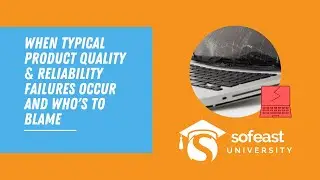 When Typical Product Quality & Reliability Failures Occur And Who's To Blame