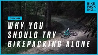 Why You Should Try Bikepacking Alone