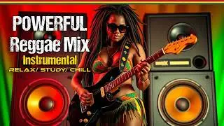 ✅ Powerful Reggae Blues Fusion Mix/ Relax/ Study/ Chill/ Instrumentals/ Reggae Music No Vocals