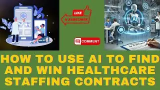 How to Use AI to Find and Win Healthcare Staffing Contracts.