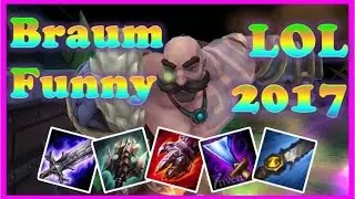 Braum Moment Montage Funny LOL 2017 - Braum Montage | Best Braum plays of 2017 | League of Legends