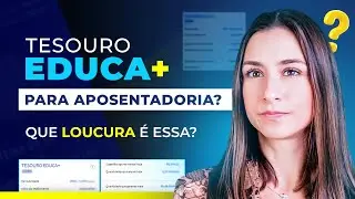 A grande sacada: Tesouro Direto Educa+ para APOSENTADORIA! (Te explico tudo nesse vídeo)
