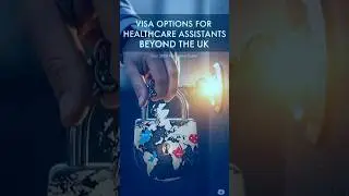 VISA OPTIONS FOR HEALTHCARE ASSISTANTS BEYOND THE UK #travel