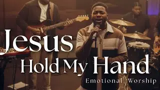Jesus Hold My Hand | Deep Worship Prayer for Strength, Healing & Peace - Powerful Worship Session