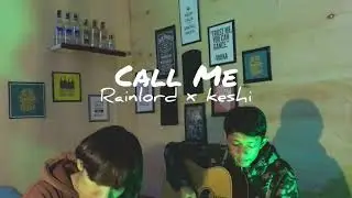 CALL ME - Rainlord X Keshi Cover Acoustic Lyrics