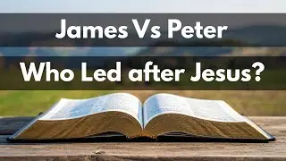James vs Peter: Who Led the Church After Jesus? (S5E5SBS)