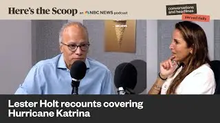 Lester Holt on why covering Hurricane Katrina felt 'shameful'