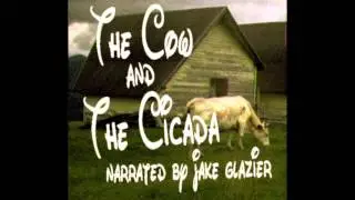 The Cow and The Cicada &bull; Narrated by Jake Glazier