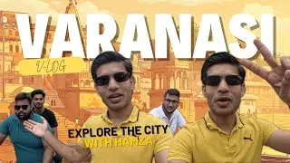 EXPLORING VARANASI WITH HAMZA SYED | RAMNAGAR PALACE | BHU | VT | WATERFALL | BENARAS SPECIAL CHAT