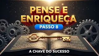 8 🔥 PAsso 8 | PERSIST&Ecirc;NCIA: O Segredo do Sucesso | Pense e Enrique&ccedil;a | Napoleon Hill | Audiolivro