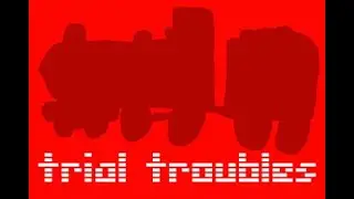 The History Of Sodor CH XI: Trial troubles