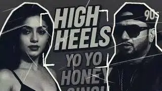High Heels (90s style) Yoyo Honey Singh - mr Shaik Productions 