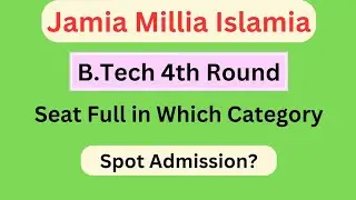JMI B.Tech 4th List Update🔥 | Seat Full in Which Category & Branch? | Spot Admission