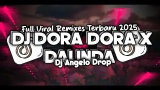 🎶 DJ DORA DORA X DALINDA SLOW FULL SONG TIKTOK TERBARU 2025 