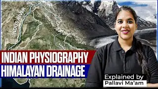 Master Himalayan Drainage System for UPSC Geography | Drainage System of India by Pallavi Ma'am