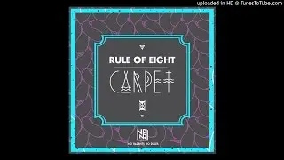 Rule Of Eight - Carpet (Original Mix)