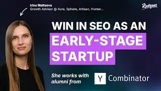 WIN IN SEO AS AN EARLY-STAGE STARTUP | Irina Maltseva, Growth Advisor @ Aura, Sphere, Artisan & more