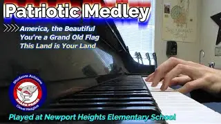 🎹 Patriotic Medley (Played at Newport Heights Elementary) - Piano [Special-Interest Thurs.]