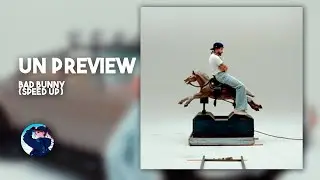 Bad Bunny - UN PREVIEW (Speed Up Version)