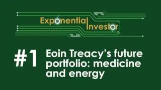 Eoin Treacy's Future Portfolio: Medicine and Energy