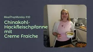 MealPrepMonday #16: Chinakohl-Hackfleisch-Pfanne mit Creme Fraiche 🥬🍖