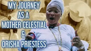 Mother Celestial Explains Her Devotion in Isese as an Orisha Priestess
