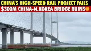 China&rsquo;s High-Speed Rail Projects Fail as the $300M China-North Korea Friendship Bridge Ruins