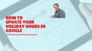 how to update your google my business page holiday hours