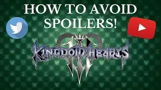 How To AVOID Kingdom Hearts 3 Spoilers/Leaks!