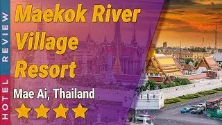 Maekok River Village Resort hotel review | Hotels in Mae Ai | Thailand Hotels
