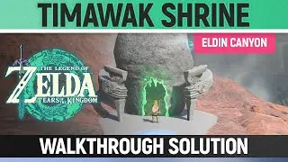 Zelda: Tears of the Kingdom - Timawak Shrine - Walkthrough Solution (Eldin Canyon)