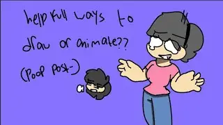 helpfully tips how to draw or animate???// (poop post-)