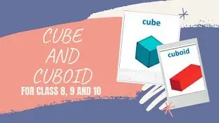 CUBE AND CUBOID || FOR CLASS 7,8,9 AND 10 || WELL EXPLAINED || Concepts Of Maths