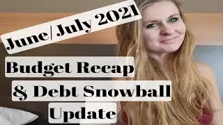 June/July 2021 Budget Recap and Debt Snowball Update
