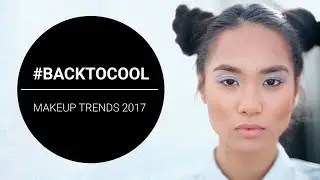 #BackToCool: Insta Girl: Makeup Trends 2017