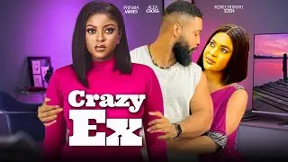 CRAZY EX - Prisma James, Alex Cross, Kenechukwu Ezeh | 2026 Latest Nigerian Love Full Movie