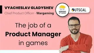The job of a Product Manager in games | Chief Product Officer - Wargaming | Vyacheslav