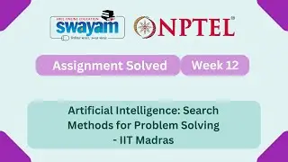 Artificial Intelligence : Search Methods For Problem solving Week 12 || NPTEL #nptel #myswayam