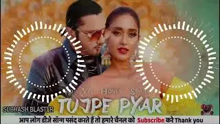 Tujhpe Pyar Song Dj Remix💕 || *Honey Singh 💫 High Heels Te Nachche Hard Dholki Bass 🎼Subhash Blaster