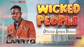 Wicked People Official Lyrics Video Larry G-Liberia Music 2025-2026.