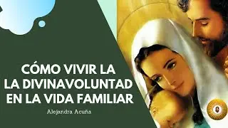 CÓMO VIVIR LA DIVINA VOLUNTAD EN LA VIDA FAMILIAR / LUISA PICCARRETA