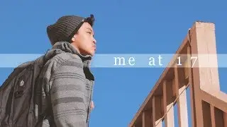 me at 17 (for my future self) // csssa 2018 film app (ACCEPTED)