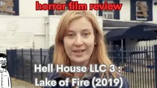 film reviews ep#433 - Hell House LLC 3 : Lake of Fire (2019)