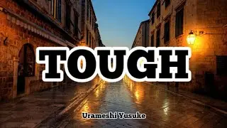 Urameshi Yusuke from Yu Yu Hakusho - TOUGH (Romaji/English)