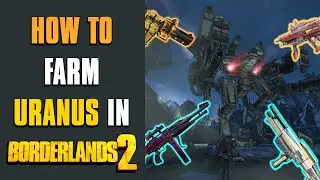 Borderlands 2 Easy & Quick Uranus Farm Guide