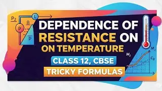 Class 12 | Dependence of Resistance on temperature| Current Electricity | CBSE